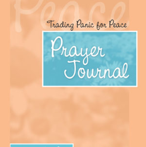 Trading Panic for Peace - Prayer Journal